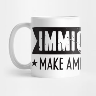 IMMIGRANTS MAKE AMERICA GREAT Mug